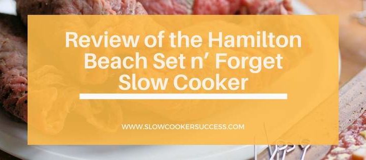 Review-of-the-Hamilton-Beach-Set-n-Forget-Slow-Cooker
